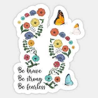 Be brave Be strong Be fearless Sticker